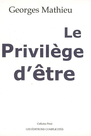 Le privilège d'être - Georges Mathieu