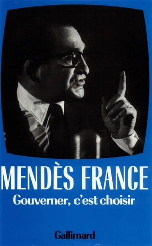 Oeuvres complètes. Vol. 3. Gouverner, c'est choisir : 1954-1955 - Pierre Mendès France