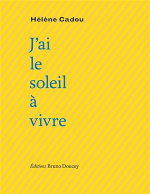 J'ai le soleil à vivre - Hélène Cadou