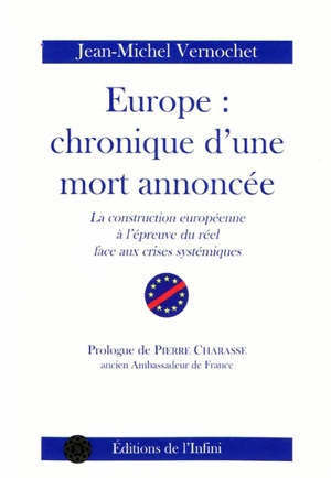 Europe : chronique d'une mort annoncée : la construction européenne à l'épreuve du réel face aux crises systémiques - Jean-Michel Vernochet