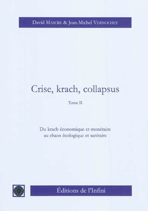 Crise, krach, collapsus. Vol. 2. Du krach économique et monétaire au chaos écologique et sanitaire - David Mascré