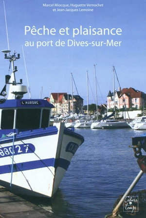 Pêche et plaisance au port de Dives-sur-Mer - Marcel Miocque