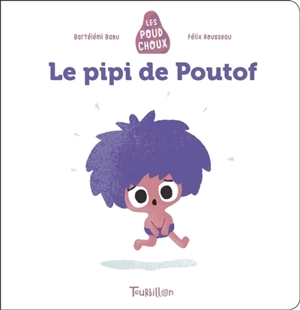 Les Poudchoux. Le pipi de Poutof - Bartélémi Baou