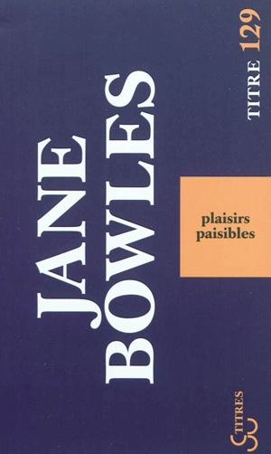 Plaisirs paisibles - Jane Bowles