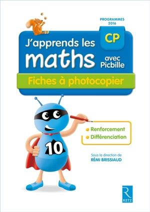 J'apprends les maths avec Picbille CP : fiches à photocopier : programmes 2016 - Florence Suire