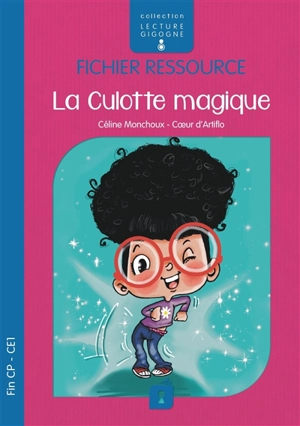 La culotte magique : fin CP, CE1 : fichier ressource - Céline Monchoux