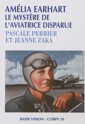 Amelia Earhart : le mystère de l'aviatrice disparue - Pascale Perrier