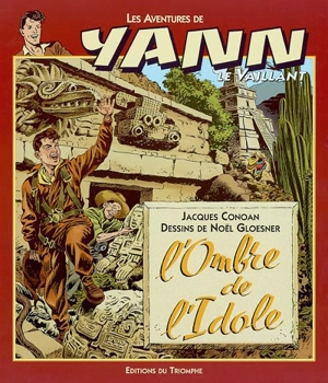 Les aventures de Yann le Vaillant. Vol. 4. L'ombre de l'idole - Jacques Conoan