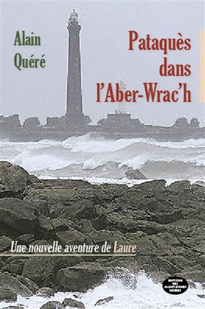 Une nouvelle aventure de Laure. Vol. 1. Pataquès dans l'Aber-Wrac'h - Alain Quéré