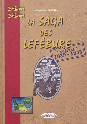 La saga des Lefébure. Spécial 1939-1945 - Stéphane Puisney