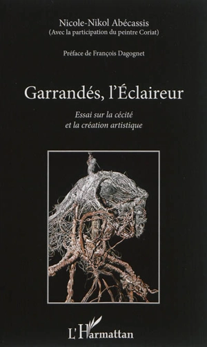 Garrandés, l'Eclaireur : essai sur la cécité et la création artistique - Nicole-Nikol Abecassis