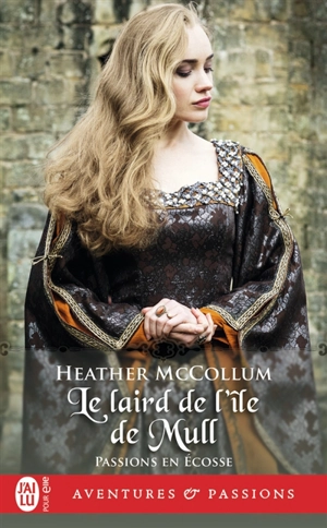 Passions en Ecosse. Le laird de l'île de Mull - Heather McCollum