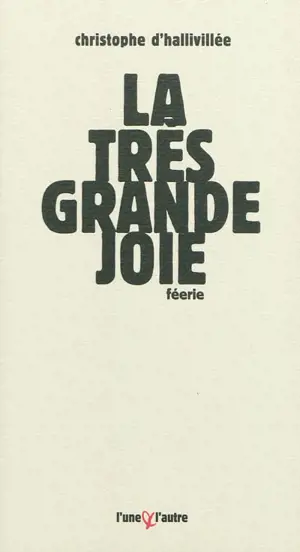 La très grande joie : féerie - Christophe d' Hallivillée