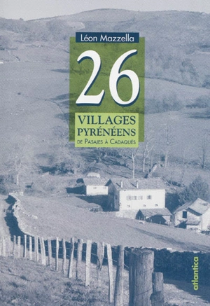 26 villages pyrénéens : de Pasajes à Cadaquès - Léon Mazzella