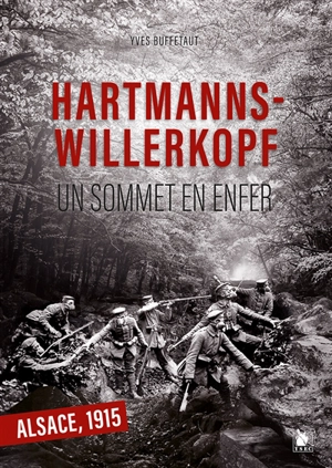 Hartmannswillerkopf : un sommet en enfer : Alsace, 1915 - Yves Buffetaut