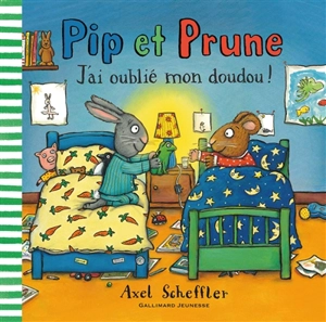 Pip et Prune. J'ai oublié mon doudou ! - Axel Scheffler