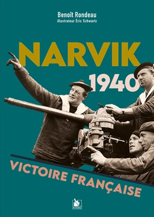 Narvik 1940 : victoire française - Benoît Rondeau