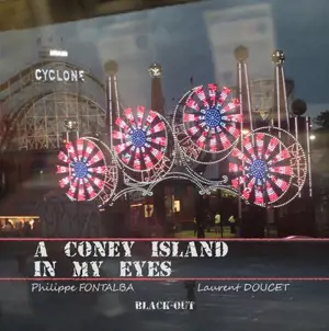 A Coney Island in my eyes : l'envers de New-York and (the) US - Philippe Fontalba