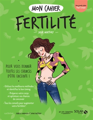 Mon cahier fertilité : pour vous donner toutes les chances d'être enceinte ! - Julie Martory