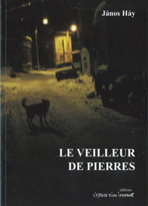 Le veilleur de pierres : divine tragédie en deux parties - Janos Hay