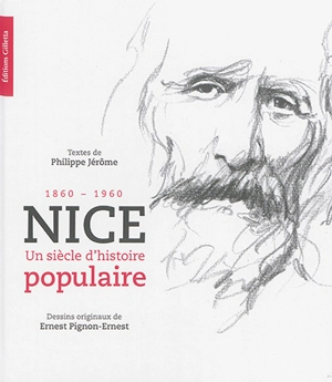 Nice, un siècle d'histoire populaire : 1860-1960 - Philippe Jérôme