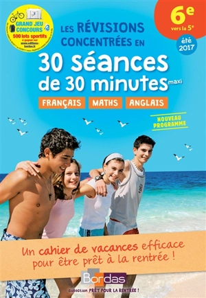 Les révisions concentrées en 30 séances de 30 minutes maxi, 6e vers la 5e, été 2017 : nouveau programme - Sabine Fayon