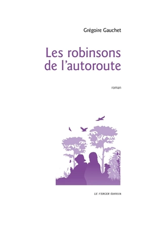 Les robinsons de l'autoroute - Grégoire Gauchet