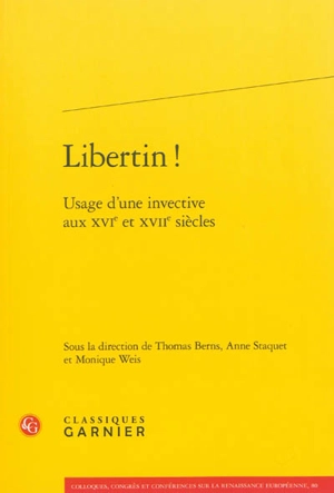 Libertin ! : usage d'une invective aux XVIe et XVIIe siècles