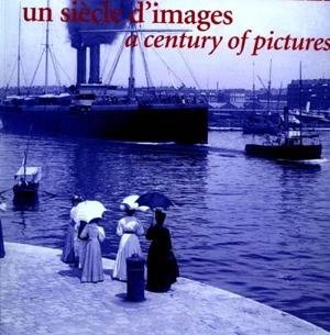 Marseille, un siècle d'images. a century of pictures - Jean Arrouye