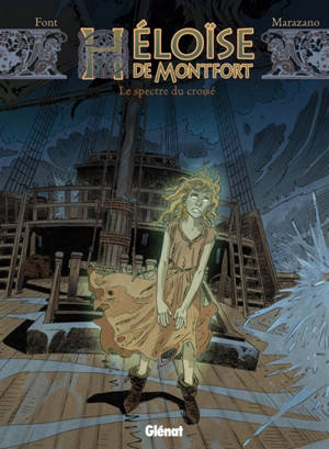 Héloïse de Montfort. Vol. 3. Le spectre du croisé - Richard Marazano