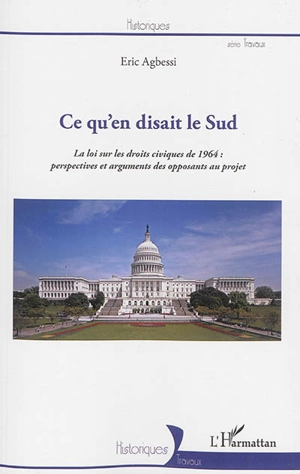 Ce qu'en disait le Sud : la loi sur les droits civiques de 1964 : perspectives et arguments des opposants au projet - Eric Agbessi