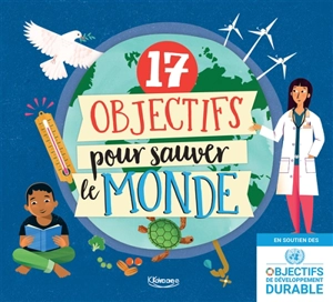 17 objectifs pour sauver le monde - Louise Spilsbury