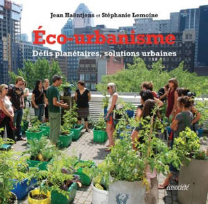 Eco-urbanisme : défis planétaires, solutions urbaines - Jean Haëntjens