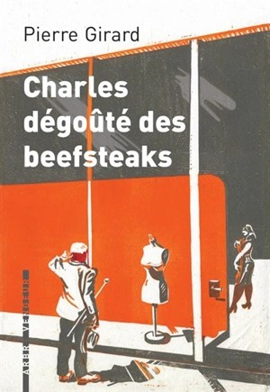 Charles dégoûté des beefsteaks - Pierre Girard