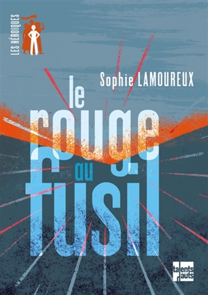 Le rouge au fusil - Sophie Lamoureux