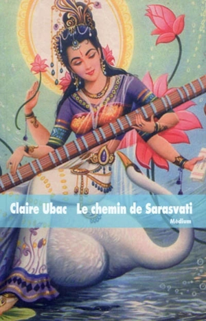 Le chemin de Sarasvati - Claire Ubac