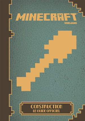 Minecraft : construction : le guide officiel - Mojang