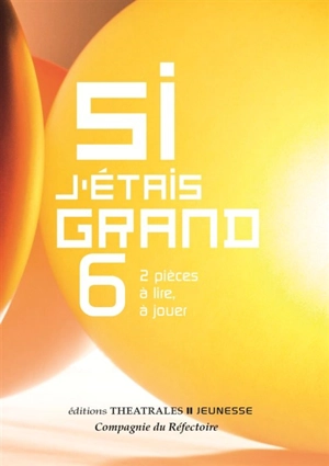 Si j'étais grand : 2 pièces à lire, à jouer. Vol. 6 - Sabine Tamisier