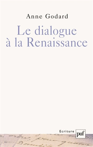 Le dialogue à la Renaissance - Anne Godard