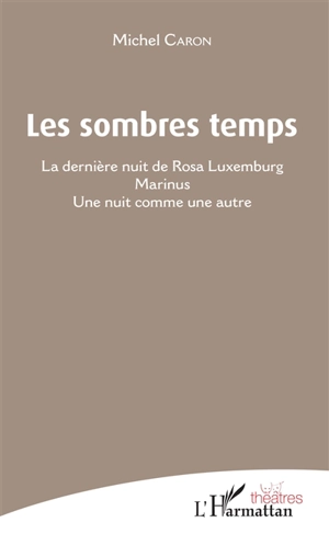 Les sombres temps - Michel Caron