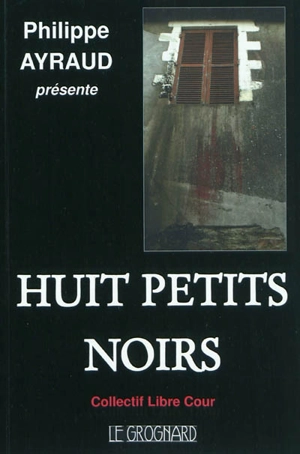 Huit petits noirs - Collectif Libre Cour