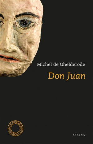 Don Juan : théâtre - Michel De Ghelderode