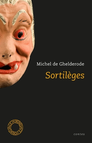 Sortilèges : contes - Michel De Ghelderode