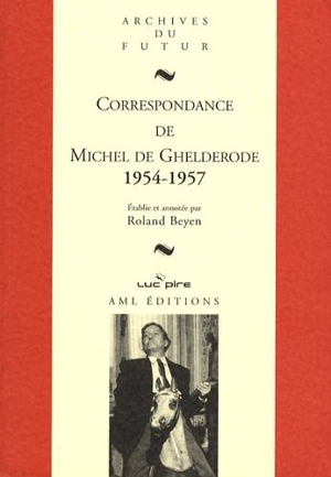 Correspondance de Michel de Ghelderode. Vol. 8. 1954-1957 - Michel De Ghelderode