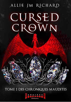 Cursed crown. Vol. 1. Des chroniques maudites - Allie J.M. Richard