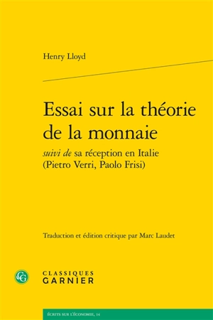 Essai sur la théorie de la monnaie : suivi de sa réception en Italie (Pietro Verri, Paolo Frisi) - Henry Lloyd