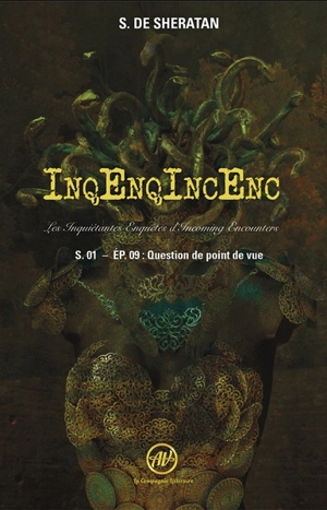 InqEnqIncEnc : les inquiétantes enquêtes d'Incoming Encounters : saison 1. Vol. 9. Question de point de vue - S. de Sheratan