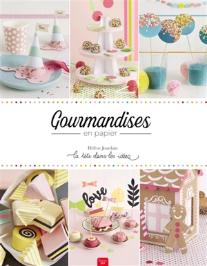 Gourmandises en papier - Hélène Jourdain