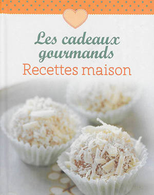 Les cadeaux gourmands : recettes maison