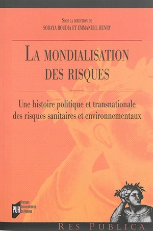 La mondialisation des risques : une histoire politique et transnationale des risques sanitaires et environnementaux